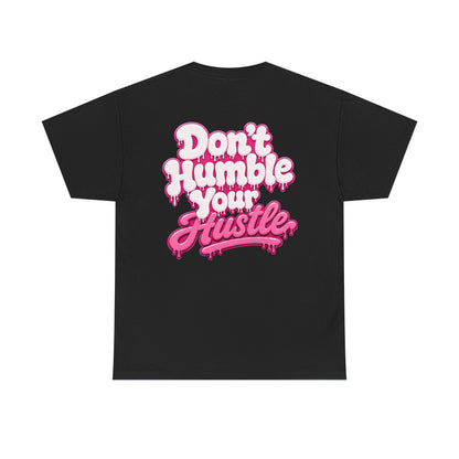 ADULT UNISEX- Don’t Humble Your Hustle Tee