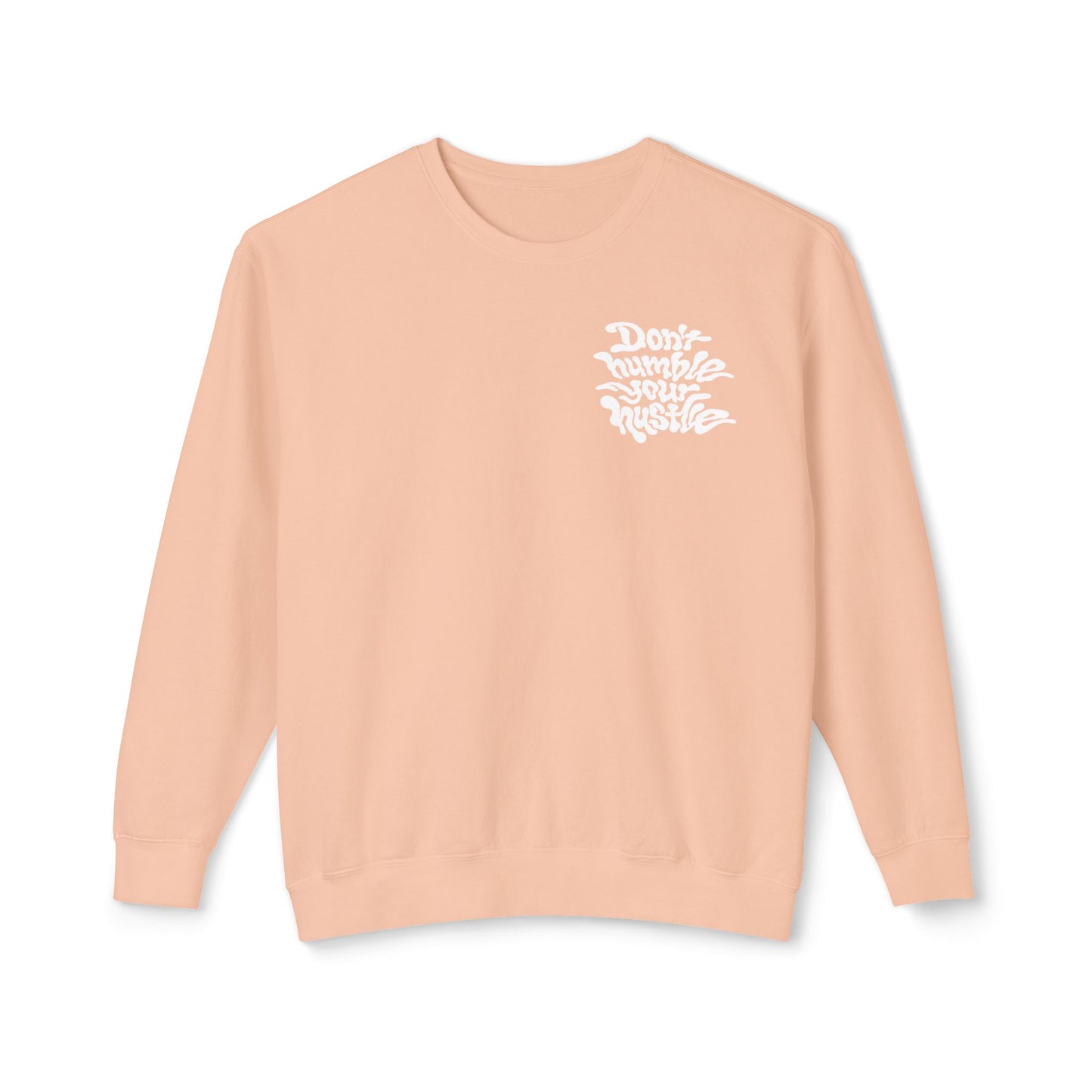 Peach- Don’t Humble Your Hustle Crewneck