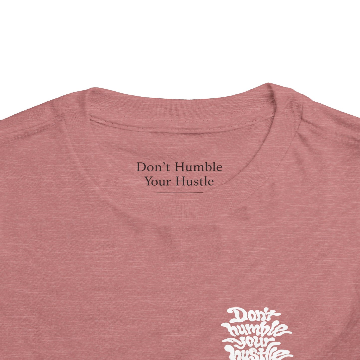 TODDLER – "Don't Humble Your Hustle" Tee