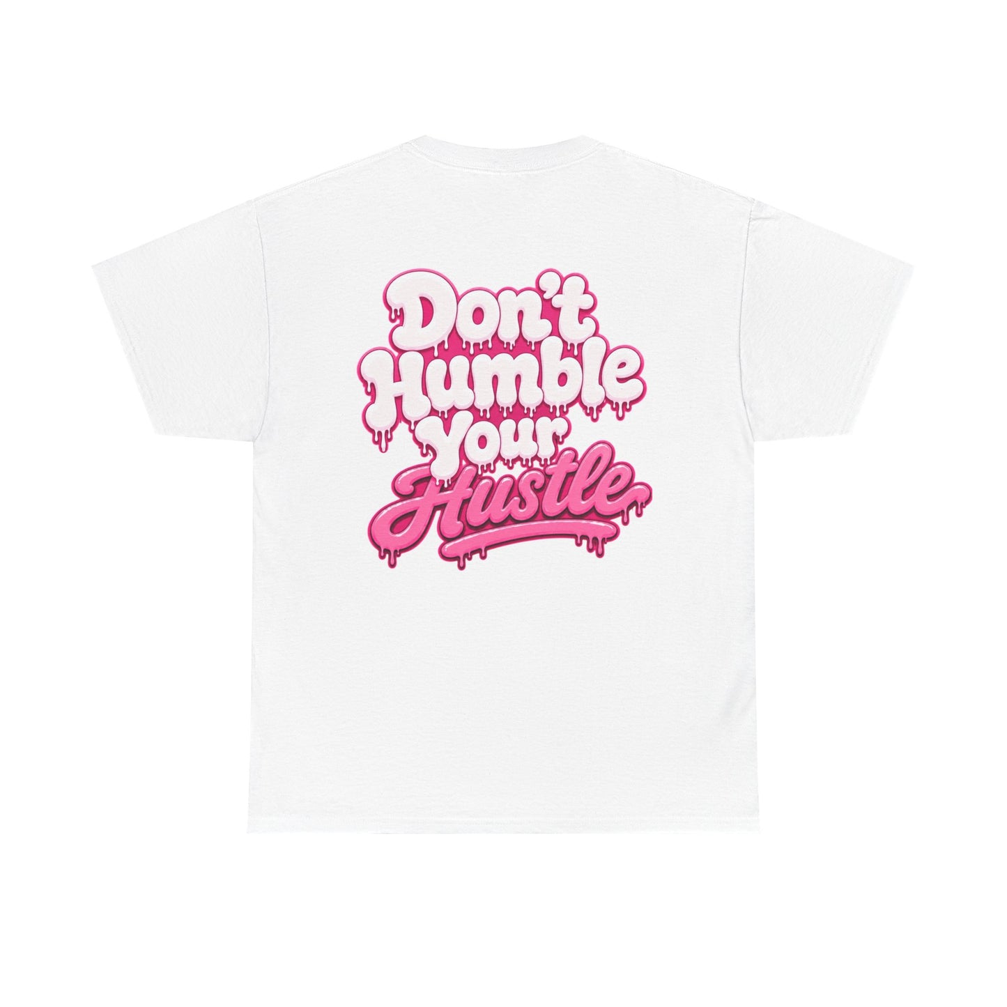 ADULT UNISEX- Don’t Humble Your Hustle Tee