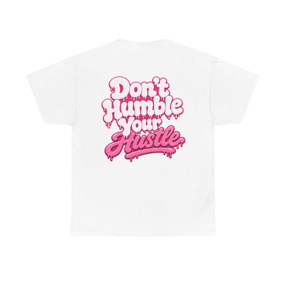 ADULT UNISEX- Don’t Humble Your Hustle Tee