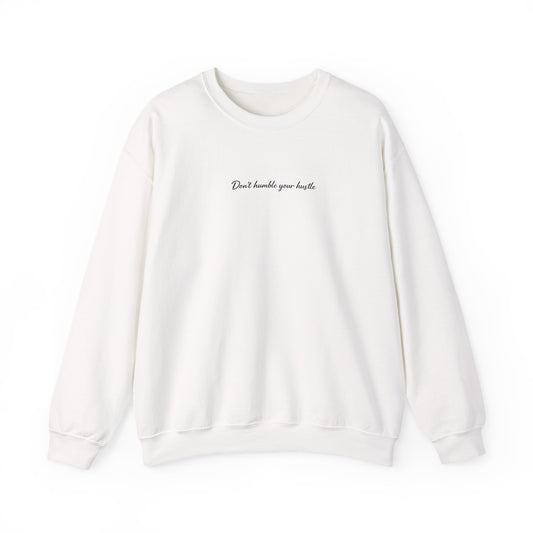 Exclusive White- Don't Humble Your Hustle™ Crewneck
